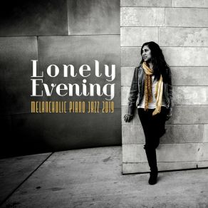 Lonely Evening Melancholic Piano Jazz 2019 album cover