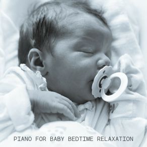 Piano For Baby Bedtime Relaxation: Selection Of Top Soothing 2019 Piano Jazz Music, 15 Remedies For Good Sleep, Calm & Rest Music album cover