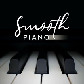 Smooth Piano: Jazz Relax Session, Calm Lounge, Soothing Music For Afternoon album cover