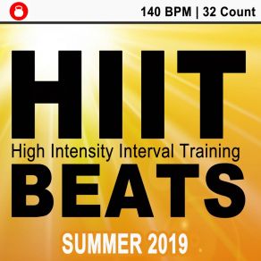 Hiit Beats Summer 2019 (140 Bpm - 32 Count Unmixed High Intensity Interval Training Workout Music Ideal For Gym, Jogging, Running, Cycling, Cardio And Fitness) album cover
