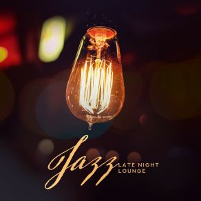 Jazz: Late Night Lounge, Sleepy Jazzy Ballads, Mellow Atmosphere album cover