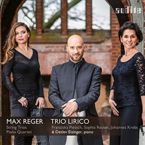 Reger - Complete String Trios, Piano Quartet - Trio Lirico, Detlev Eisinger album cover