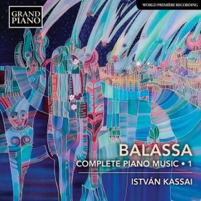 Balassa: Complete Piano Music, Vol. 1 album cover