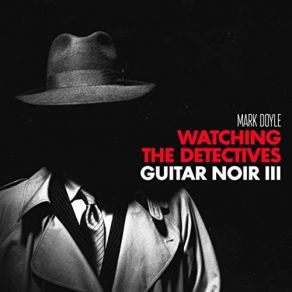 Watching The Detectives: Guitar Noir III album cover