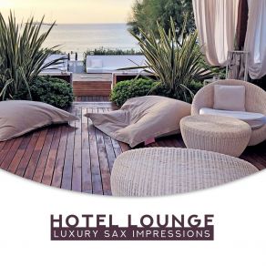 Hotel Lounge - Luxury Sax Impressions album cover