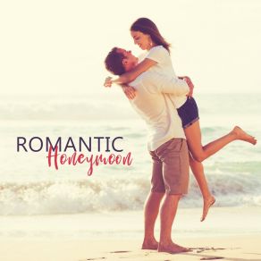 Romantic Honeymoon: Jazz Songs For A Holiday Trip For All Couples In Love album cover