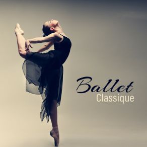 Ballet Classique - Musique Pour Entraînement Et Cours De Danse album cover