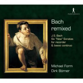 Bach Remixed: Six “New” Sonatas For Recorder & Basso Continuo album cover