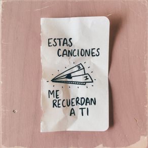 Estas Canciones Me Recuerdan A Ti album cover