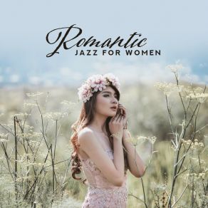 Romantic Jazz For Women – Beautiful Jazz For Relaxation, Calm Vibes, Smooth Music At Night, Perfect Relax Zone album cover