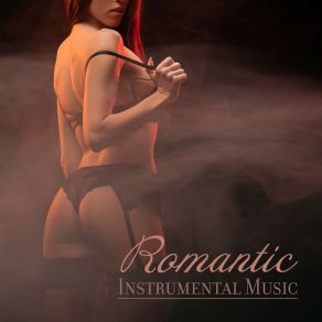Romantic Instrumental Music - For A Date, Dinner By Candlelight, Time Spent Together, Relaxation And A Romantic Evening album cover
