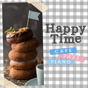 Happy Time - Cafe Jazz Piano album cover