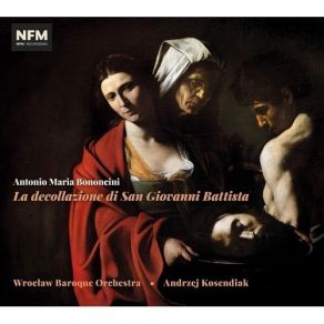 A. M. Bononcini - La Decollazione Di San Giovanni Battista - Andrzej Kosendiak album cover