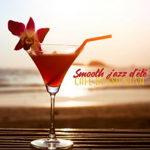 Smooth Jazz D'été: Café Bossa Nova - Bar À Cocktails, Bonne Humeur, Relaxation Profonde, Musique De Fond Du Restaurant album cover