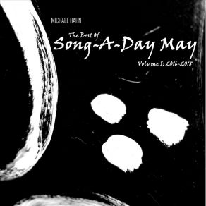 The Best Of Song-A-Day May, Vol. I (2016-2018) album cover