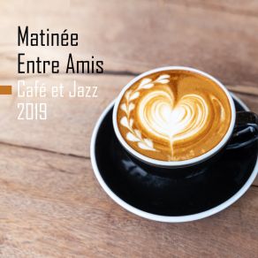 Matinée Entre Amis, Café Et Jazz 2019 album cover