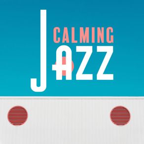 Calming Jazz – Instrumental Jazz Music Ambient album cover