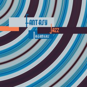 Fantasy Jazz Dreamers: 15 Soothing Instrumental Smooth Jazz Songs, New 2019 Relaxing Music, Vintage Soft Melodies For Calming Down With Sounds Of Piano, Trumpet, Sax & More album cover
