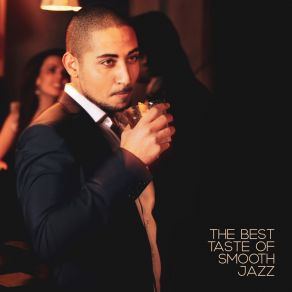 The Best Taste Of Smooth Jazz: 2019 Instrumental Jazz Music, Vintage Sounds Of Piano, Sax & Others, Perfect Cocktail Party Background Songs album cover
