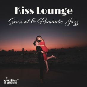 Kiss Lounge: Sensual & Romantic Jazz album cover