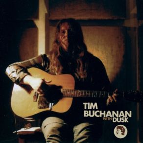 Tim Buchanan With Dusk​. ​. ​. And On His Own album cover