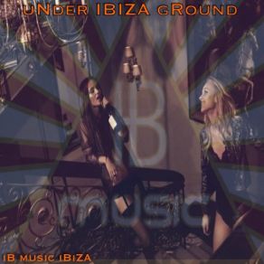 Under Ibiza Ground (Ib Music Ibiza) album cover