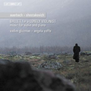 Auerbach, Shostakovich: Ballet For A Lonely Violinist - Music For Violin & Piano album cover