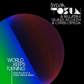 World Keeps Turning (Alex M. O. R. P. H. & Chriss Ortega Remix) (Single) album cover