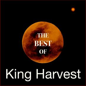 The Best Of King Harvest album cover