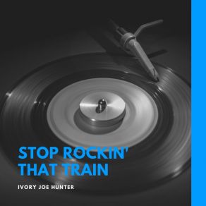 Stop Rockin' That Train album cover