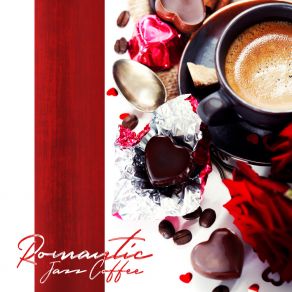 Romantic Jazz Coffee: Sexual Melodies For Sex, Sexy Sounds At Night, Making Love, Smooth Jazz For Two, Sensual Saxophone For Relax, Ambient Jazz album cover