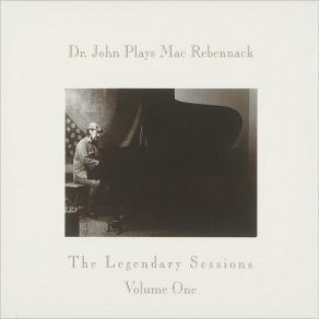 Dr. John Plays Mac Rebennack: The Legendary Sessions Vol. 1 album cover