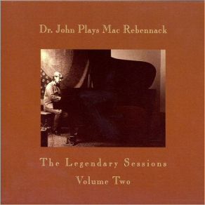 Dr. John Plays Mac Rebennack: The Legendary Sessions Vol. 2 album cover