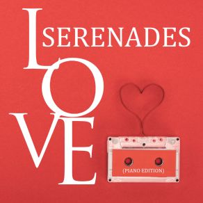 Love Serenades (Piano Edition) album cover