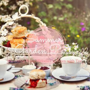 Summer Garden Party ~ Charming Piano Melodies To Enjoy With Tea album cover