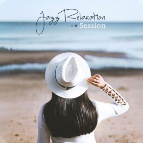 Jazz Relaxation Session: 15 Songs For Spare Time, Relax And Rest album cover