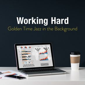 Working Hard - Golden Time Jazz In The Background album cover