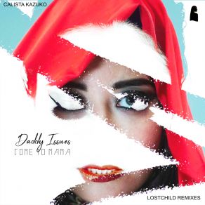 Daddy Issues / Come To Mama (Lostchild Remixes) album cover