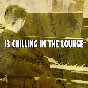 13 Chilling In The Lounge album cover