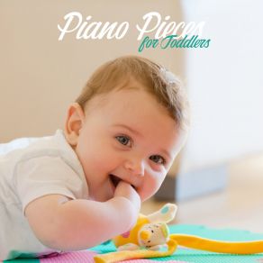 Piano Pieces For Toddlers – Calming Music For Your Child To Relax, To Take A Nap Or To Play Together album cover