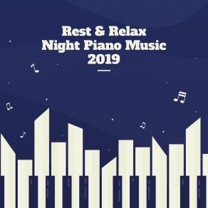Rest & Relax Night Piano Music 2019 album cover