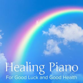 Healing Piano ~ For Good Luck And Good Health ~ album cover