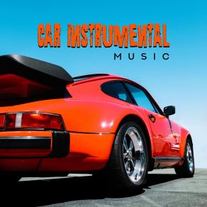 Car Instrumental Music - Jazz Edition Of 15 Tracks For Short And Longer Car Travels album cover