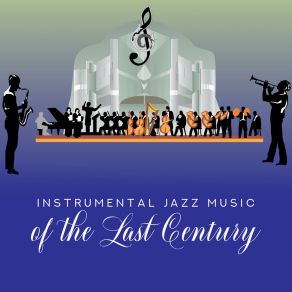 Jazz Small Orchestra Presents: Instrumental Jazz Music Of The Last Century album cover