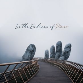 In The Embrace Of Piano: Inspirational, Soft, Calm, Relaxing Piano Bar album cover