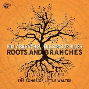 Roots And Branches - The Songs Of Little Walter album cover