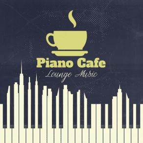 Piano Cafe Lounge Music: 2019 Instrumental Music Perfect For Coffee & Breakfast, Positive Feelings In The Morning, Smooth Soft Sounds Of Piano For Good Mood & Increase Vital Energy album cover