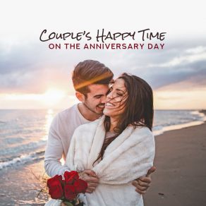 Couple’s Happy Time On The Anniversary Day: Soft Piano Jazz Music Compilation For Romantic Moments In The Restaurant Or At Home album cover