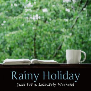 Rainy Holiday ~ Jazz For A Leisurely Weekend album cover