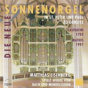 Die Neue Sonnenorgel In St. Peter Und Paul Zu Gorlitz - Matthias Eisenberg album cover
